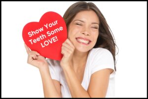 Read more about the article Show Your Teeth Some Valentine’s Love